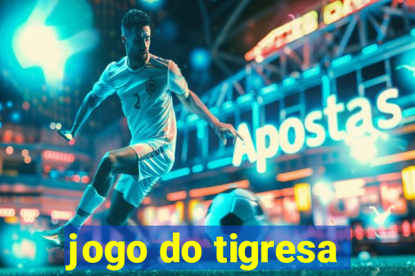 jogo do tigresa